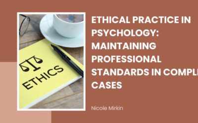 Ethical Practice in Psychology: Maintaining Professional Standards in Complex Cases